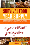 survival food year supply: How to store food for a year, how to live without a grocery store for a year, 23 best foods for healthy living, food storage methods for more than one year