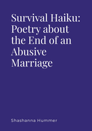 Survival Haiku: Poetry About the End of an Abusive Marriage