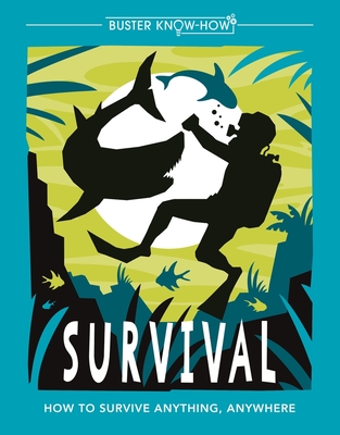 Survival: How to survive anything, anywhere - Campbell, Guy