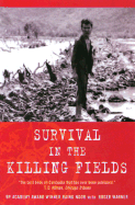 Survival in the Killing Fields - Ngor, Haing, and Warner, Roger