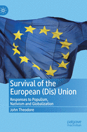 Survival of the European (Dis) Union: Responses to Populism, Nativism and Globalization
