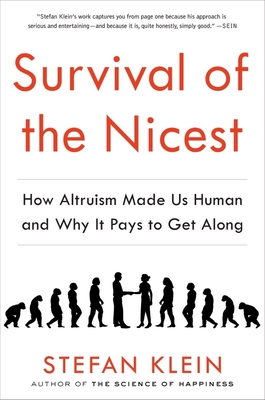 Survival of the Nicest: How Altruism Made Us Human and Why It Pays to Get Along - Klein, Stefan, and Dollenmayer, David (Translated by)