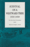 Survival on a Westward Trek, 1858-1859: The John Jones Overlanders