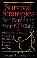 Survival Strategies for Parenting Your Add Child: Dealing with Obsessions, Compulsions...