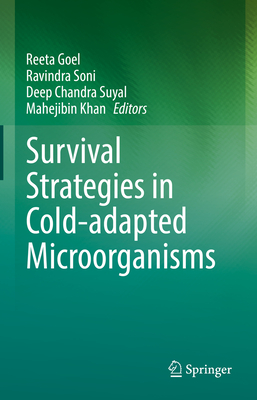 Survival Strategies in Cold-Adapted Microorganisms - Goel, Reeta (Editor), and Soni, Ravindra (Editor), and Suyal, Deep Chandra (Editor)