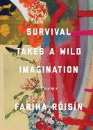 Survival Takes a Wild Imagination: Poems
