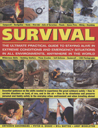 Survival: The Ultimate Practical Guide to Staying Alive in Extreme Conditions and Emergency Situations in All Environments, Anywhere in the World