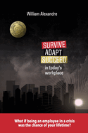 Survive, Adapt, Succeed in today's workplace
