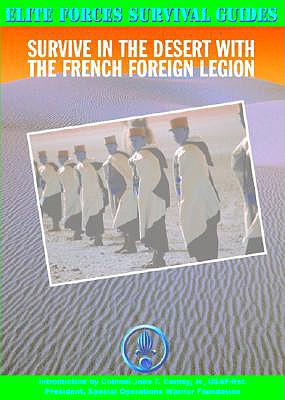 Survive in the Desert with the French Foreign Legion - McNab, Chris, and Carney, John T, Col., Jr. (Introduction by), and Carney, Colonel John (Introduction by)