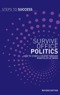 Survive Office Politics: How to Steer a Course Through Minefields at Work