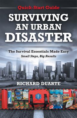 Surviving An Urban Disaster: Quick-Start Survival Guide - Duarte, Richard