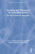 Surviving and Thriving in the Secondary School: The Nqt's Essential Companion
