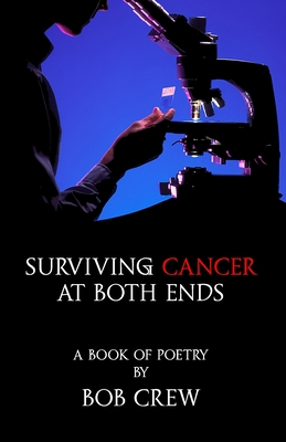 Surviving Cancer At Both Ends - Crew, Bob