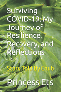 Surviving COVID-19: My Journey of Resilience, Recovery, and Reflections: Story Told By Chub