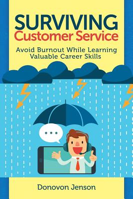 Surviving Customer Service: Avoid Burnout, Develop Valuable Career Skills - Jenson, Donovon