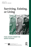 Surviving, Existing, or Living: Phase-specific therapy for severe psychosis