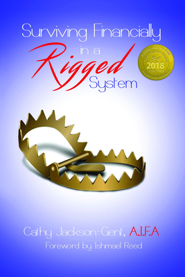 Surviving Financially in a Rigged System - Jackson-Gent, Cathy, and Reed, Ishmael (Foreword by)