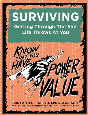 Surviving: Getting Through the Shit Life Throws at You - Harper, Faith G