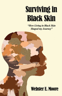 Surviving in Black Skin: "How Living in Black Skin Shaped my Journey"