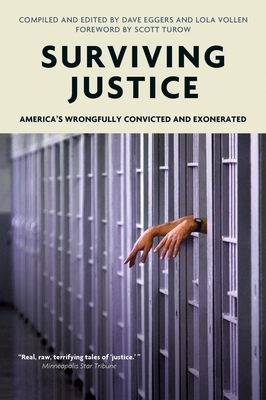 Surviving Justice: America's Wrongfully Convicted and Exonerated - Eggers, Dave (Editor), and Vollen, Lola (Editor), and Turow, Scott (Foreword by)