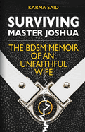Surviving Master Joshua: The BDSM Memoir Of An Unfaithful Wife