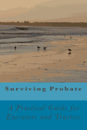 Surviving Probate: A Practical Guide for Executors and Trustees