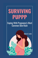 Surviving PUPPP: Coping With Pregnancy's Most Common Rash