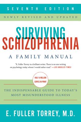 Surviving Schizophrenia, 7th Edition: A Family Manual - Torrey, E. Fuller