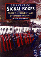 Surviving Signal-Boxes from the Golden Age of British Railways - Hucknall, D. J.
