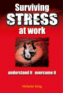 Surviving Stress at Work: Understand It, Overcome It