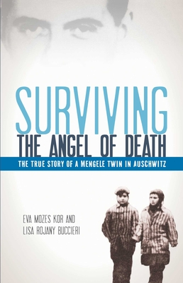 Surviving the Angel of Death: The True Story of a Mengele Twin in Auschwitz - Kor, Eva Mozes, and Buccieri, Lisa