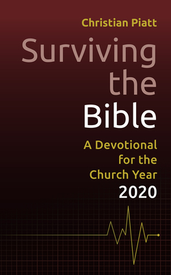 Surviving the Bible: A Devotional for the Church Year 2020 - Piatt, Christian