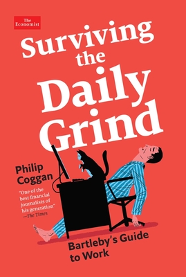 Surviving the Daily Grind: Bartleby's Guide to Work - Coggan, Philip
