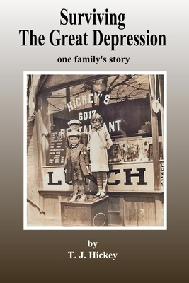Surviving The Great Depression: one family's story - Bowman, Joaquin (Contributions by), and Hickey, T J