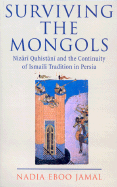 Surviving the Mongols: Nizari Quhistani and the Continuity of the Ismaili Tradition in Persia