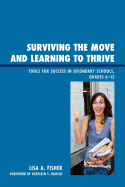 Surviving the Move and Learning to Thrive: Tools for Success in Secondary Schools, Grades 6-12