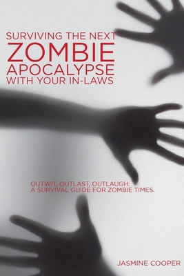 Surviving the Next Zombie Apocalypse with your In-laws - Cooper, Jasmine