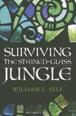 Surviving the Stained-Glass Jungle - Self, William L