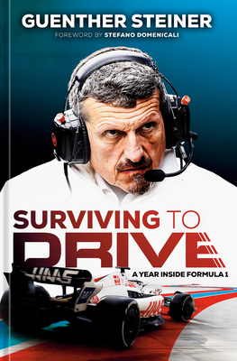 Surviving to Drive: A Year Inside Formula 1: An F1 Book - Steiner, Guenther