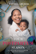 Surviving Your Postpartum Season: A 60-Day Guide to Walk with You and Your Newborn