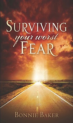 Surviving Your Worst Fear - Baker, Bonnie