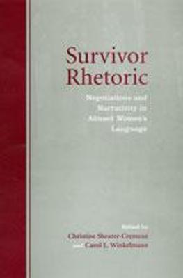 Survivor Rhetoric: Negotiations and Narrativity in Abused Women's Language - Shearer-Cremean, Christine (Editor), and Winkelmann, Carol L (Editor)