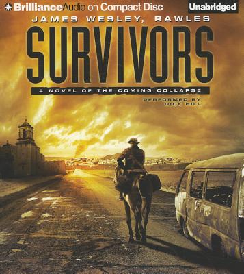 Survivors: A Novel of the Coming Collapse - Rawles, and Hill, Dick (Read by)