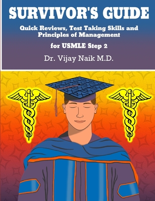 SURVIVOR'S GUIDE Quick Reviews and Test Taking Skills for USMLE STEP 2CK.: survivorscourse - Naik, Dr.