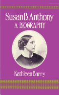 Susan B. Anthony: A Biography of a Singular Feminist