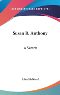 Susan B. Anthony: A Sketch