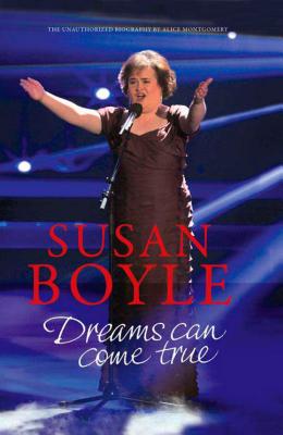 Susan Boyle: Dreams Can Come True - Montgomery, Alice