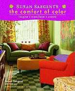 Susan Sargent's the Comfort of Color: Inspire...Transform... Create... - Sargent, Susan