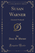 Susan Warner: Elizabeth Wetherell (Classic Reprint)