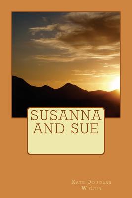 Susanna and Sue - Kate Douglas Wiggin